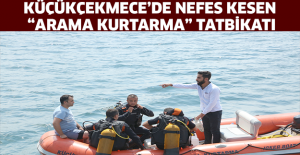 KÜÇÜKÇEKMECE’DE NEFES KESEN “ARAMA KURTARMA” TATBİKATI