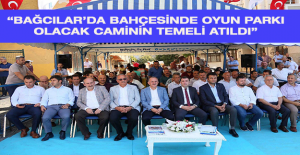 “Bağcılar’da bahçesinde oyun parkı olacak caminin temeli atıldı”