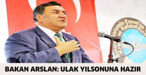 Bakan Arslan: ULAK yılsonuna hazır