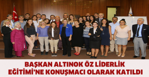 BAŞKAN ALTINOK ÖZ LİDERLİK EĞİTİMİ’NE KONUŞMACI OLARAK KATILDI