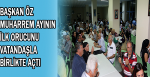 BAŞKAN ÖZ MUHARREM AYININ İLK ORUCUNU VATANDAŞLA BİRLİKTE AÇTI