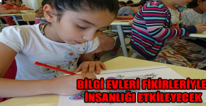 Bilgi Evleri fikirleriyle insanlığı etkileyecek