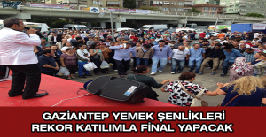 GAZİANTEP YEMEK ŞENLİKLERİ REKOR KATILIMLA FİNAL YAPACAK