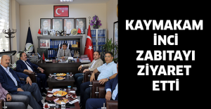 KAYMAKAM İNCİ ZABITAYI ZİYARET ETTİ