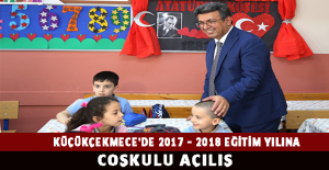 KÜÇÜKÇEKMECE’DE 2017 – 2018 EĞİTİM YILINA COŞKULU AÇILIŞ