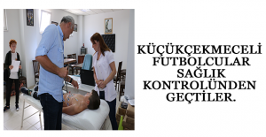 Küçükçekmeceli futbolcular Sağlık kontrolünden geçtiler.