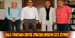 ÜNLÜ YÖNETMEN DERVİŞ ZAİM’DEN BAŞKAN ÖZ’E ZİYARET