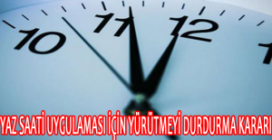 Yaz saati uygulaması için yürütmeyi durdurma kararı