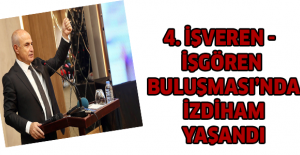 4. İşveren - İşgören Buluşması’nda izdiham yaşandı
