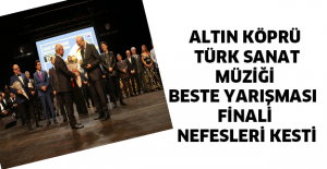 Altın Köprü Türk Sanat Müziği Beste Yarışması finali nefesleri kesti