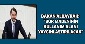 Bakan Albayrak: “Bor madeninin kullanım alanı yaygınlaştırılacak”