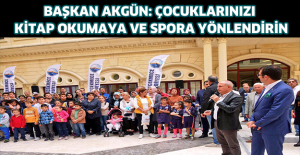 Başkan Akgün: Çocuklarınızı kitap okumaya ve spora yönlendirin