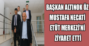 BAŞKAN ALTINOK ÖZ MUSTAFA NECATİ ETÜT MERKEZİ’Nİ ZİYARET ETTİ