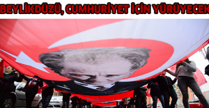 BEYLİKDÜZÜ, CUMHURİYET İÇİN YÜRÜYECEK