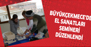 Büyükçekmece'de el sanatları semineri düzenlendi