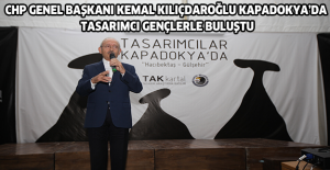 CHP GENEL BAŞKANI KEMAL KILIÇDAROĞLU KAPADOKYA’DA TASARIMCI GENÇLERLE BULUŞTU