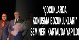 “ÇOCUKLARDA KONUŞMA BOZUKLUKLARI” SEMİNERİ KARTAL’DA YAPILDI