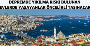 Depremde yıkılma riski bulunan evlerde yaşayanlar öncelikli taşınacak
