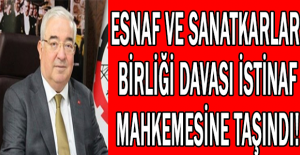 ESNAF VE SANATKARLAR BİRLİĞİ DAVASI İSTİNAF MAHKEMESİNE TAŞINDI!