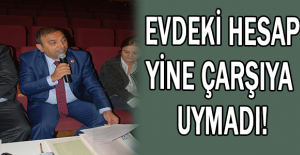 EVDEKİ HESAP YİNE ÇARŞIYA UYMADI!