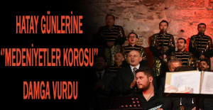 HATAY GÜNLERİNE ‘’MEDENİYETLER KOROSU’’ DAMGA VURDU