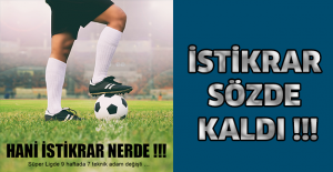 İSTİKRAR SÖZDE KALDI !!!