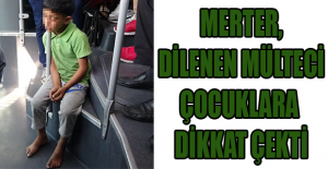 Merter, dilenen mülteci çocuklara dikkat çekti