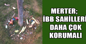Merter; İBB sahilleri daha çok korumalı