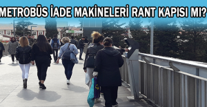 Metrobüs iade makineleri rant kapısı mı?