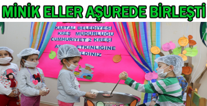 MİNİK ELLER AŞUREDE BİRLEŞTİ