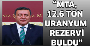“MTA, 12.6 ton uranyum rezervi buldu”