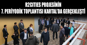 R2CITIES PROJESİNİN 7. PERİYODİK TOPLANTISI KARTAL’DA GERÇEKLEŞTİ