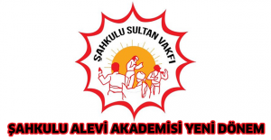 ŞAHKULU ALEVİ AKADEMİSİ YENİ DÖNEM