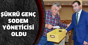 Şükrü Genç SODEM yöneticisi oldu