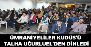 Ümraniyeliler Kudüs’ü Talha Uğurluel’den Dinledi
