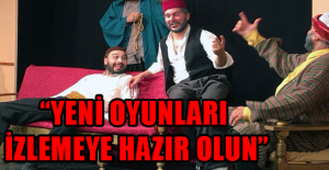 “Yeni oyunları izlemeye hazır olun”