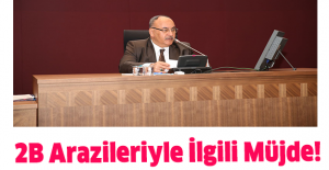 2B Arazileriyle İlgili Müjde!