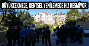 Büyükçekmece, kentsel yenilemede hız kesmiyor!