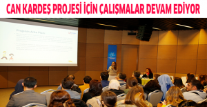CAN KARDEŞ PROJESİ İÇİN ÇALIŞMALAR DEVAM EDİYOR