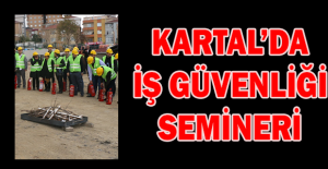 Kartal’da iş güvenliği semineri