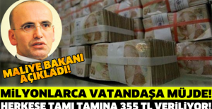 Maliye bakanı açıkladı! Milyonlarca vatandaşa müjde! HERKESE TAMI TAMINA 355 TL VERİLİYOR!