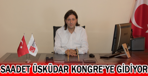 Saadet Üsküdar Kongre’ye Gidiyor