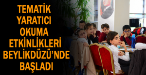 TEMATİK YARATICI OKUMA ETKİNLİKLERİ BEYLİKDÜZÜ’NDE BAŞLADI