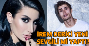 İrem Derici yeni sevgili mi yaptı?