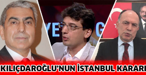 Kılıçdaroğlu’nun İstanbul kararı