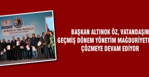 BAŞKAN ALTINOK ÖZ, VATANDAŞIN MAĞDURİYETLERİNİ ÇÖZMEYE DEVAM EDİYOR