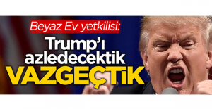 Beyaz Ev yetkilisi: Trump'ı azledecektik, vazgeçtik!