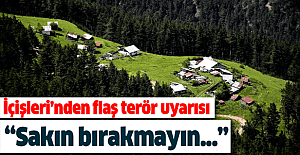 İçişleri Bakanlığı'ndan flaş "yayla" uyarısı.