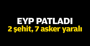 2 şehit, 7 asker yaralı