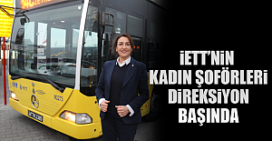 İETT’nin Kadın Şoförleri Direksiyon Başında.